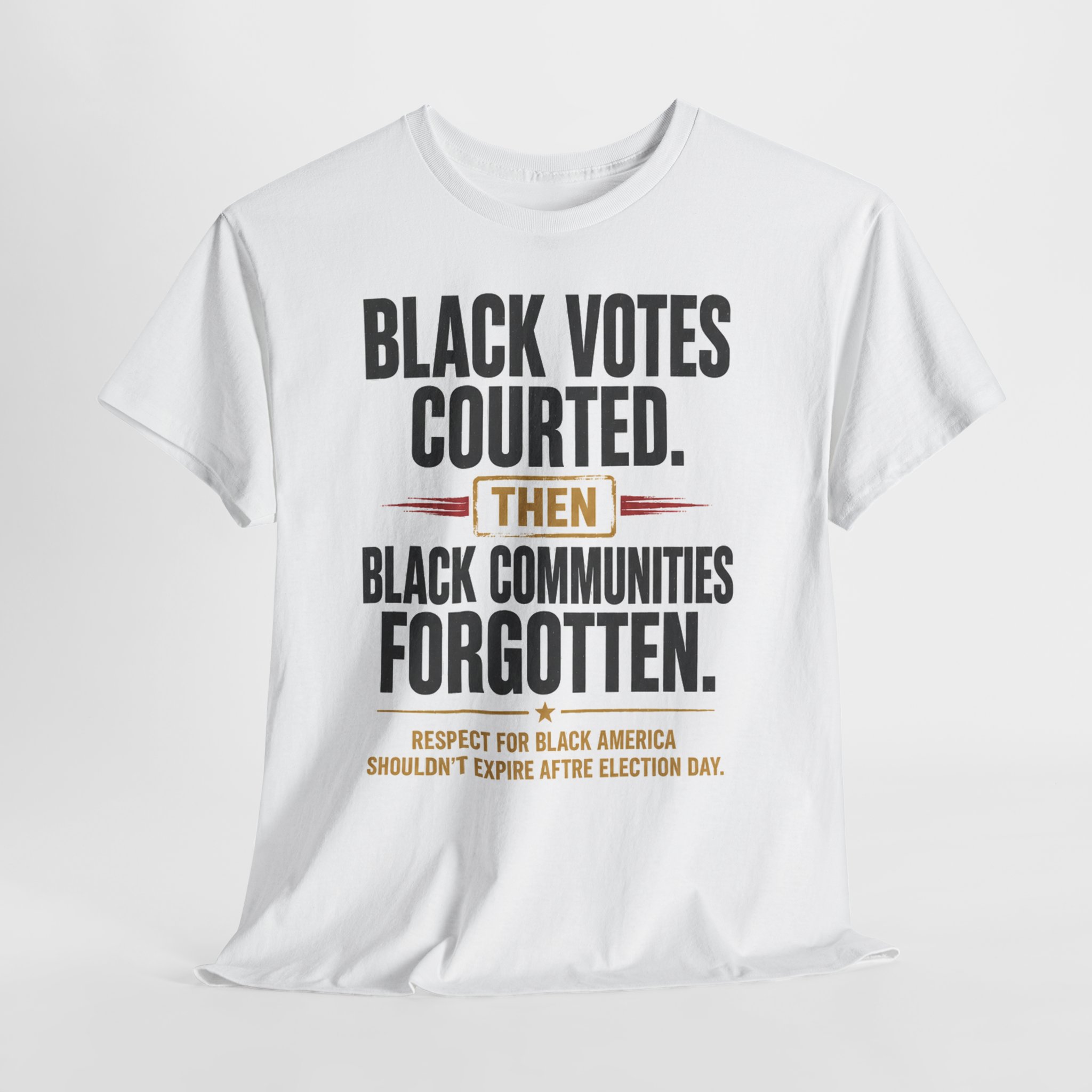 Black Votes Courted. Black Communities Forgotten. Tee - Image 8