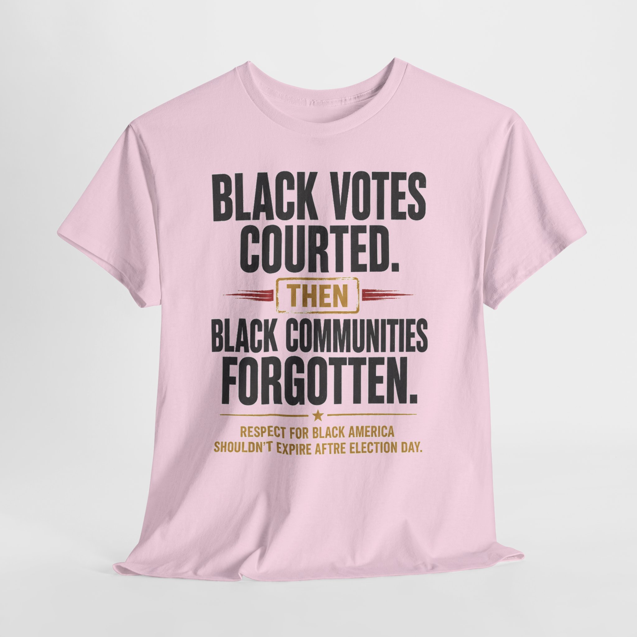 Black Votes Courted. Black Communities Forgotten. Tee - Image 5