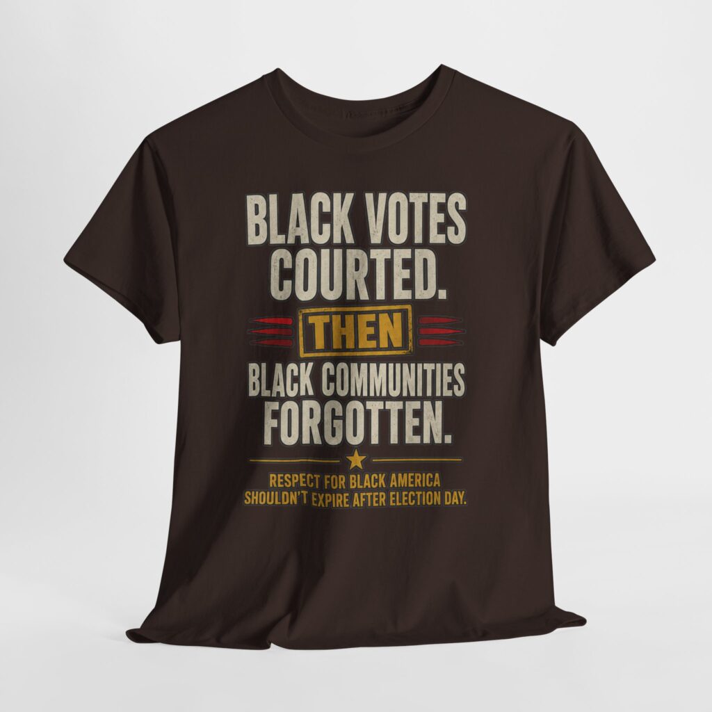 Black Votes Courted. Black Communities Forgotten. | Unisex Heavy Cotton Tee