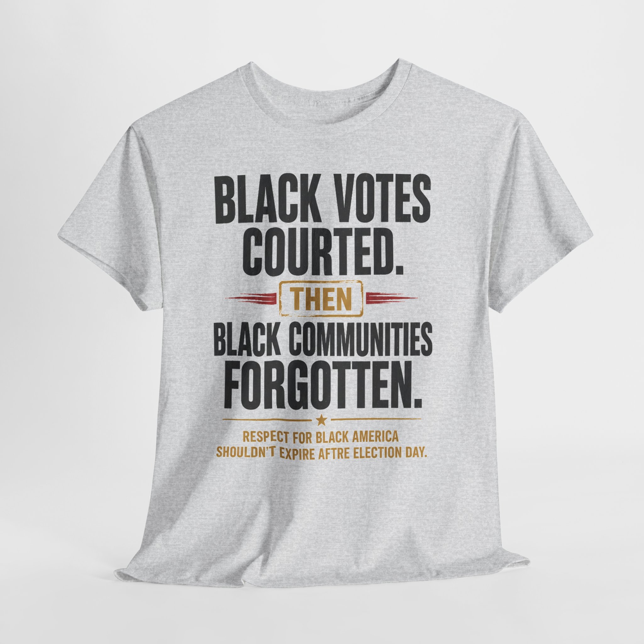 Black Votes Courted. Black Communities Forgotten. Tee - Image 9