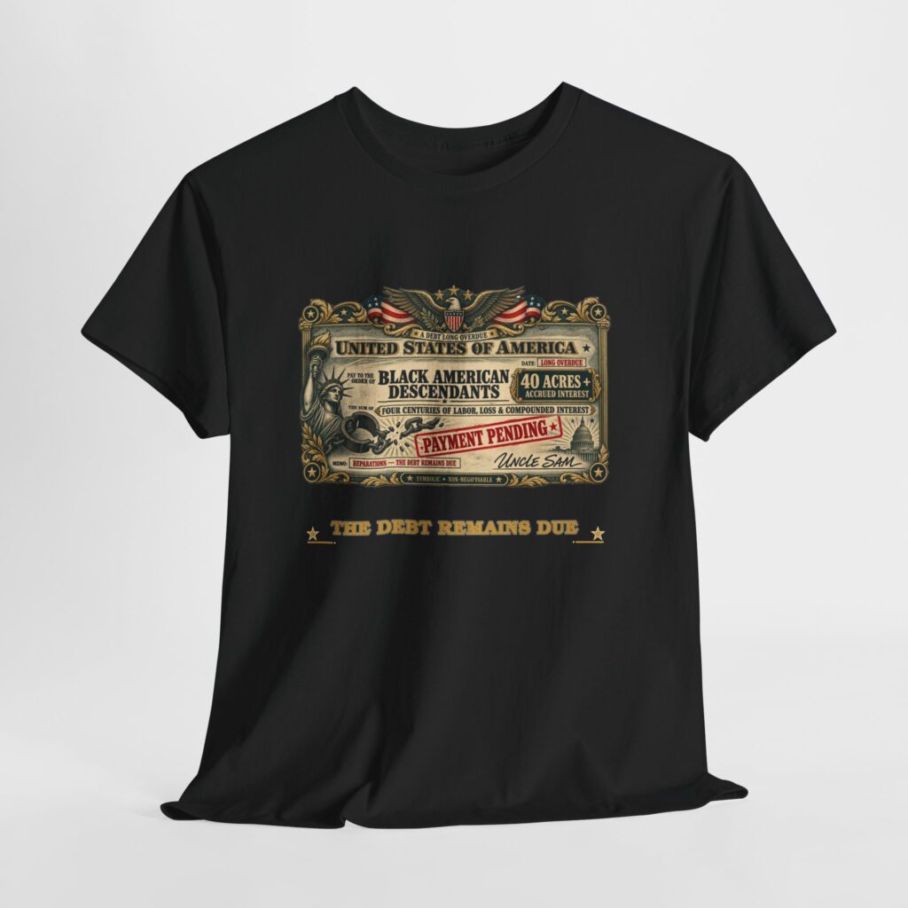 The Debt Remains Due | Black American Descendants Reparations Tee